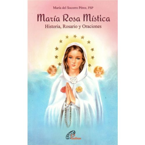 Maria Rosa Mistica - Historia, Rosario y Oraciones