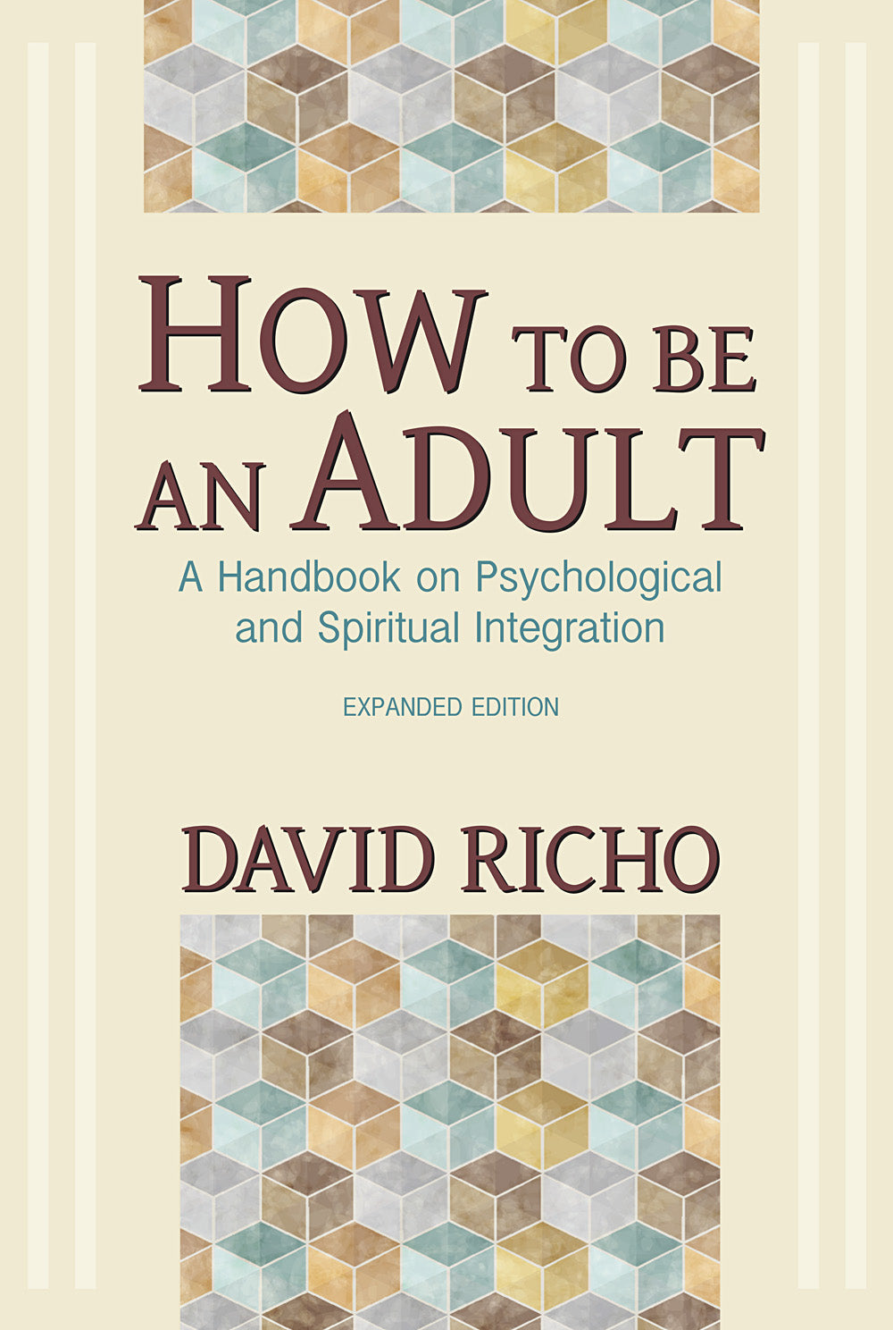 How to Be an Adult A Handbook on Psychological and Spiritual Integration