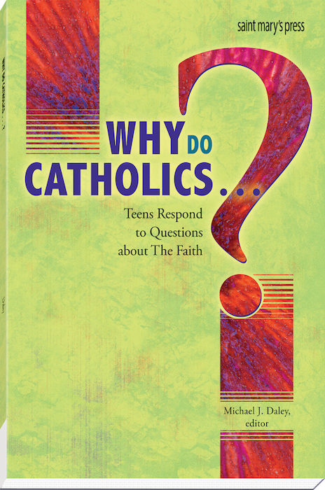 Why Do Catholics . . . ?