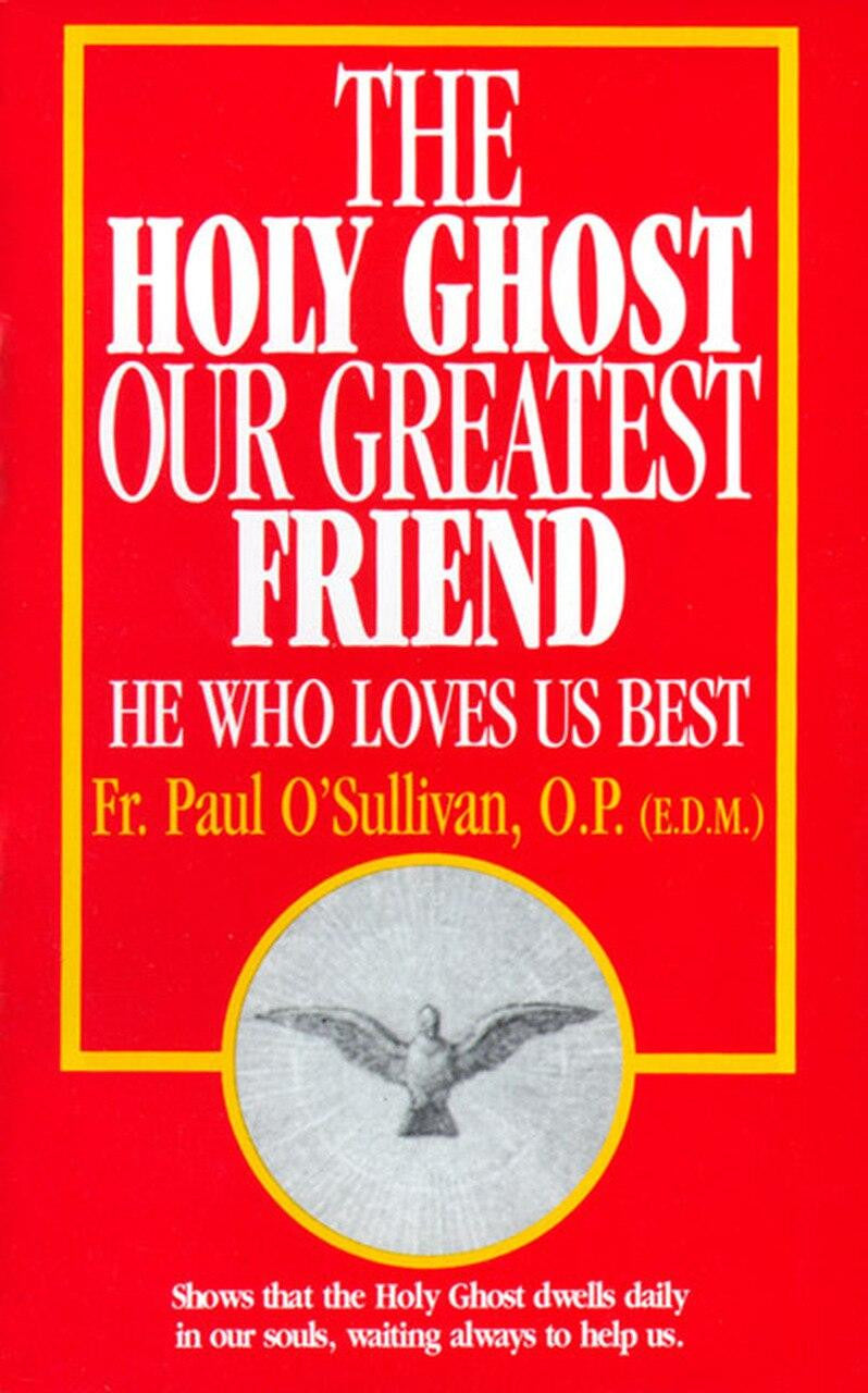The Holy Ghost Our Greatest Friend: He Who Loves Us Best