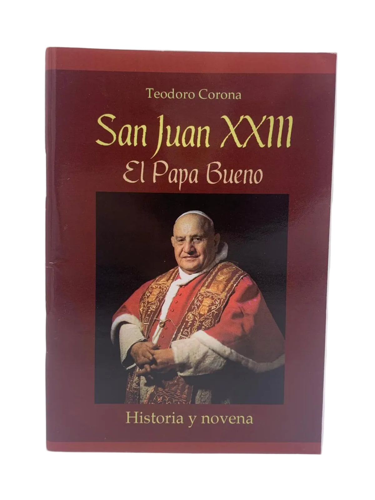 TOEDORO CORONA : SAN JUAN XXIII -" EL PAPA BUENO" HISTORIA Y NONENA