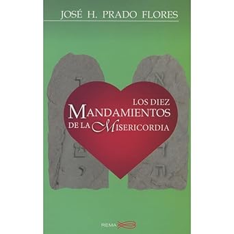 LOS DIEZ MANDAMIENTOS DE LA MISERICORDIA