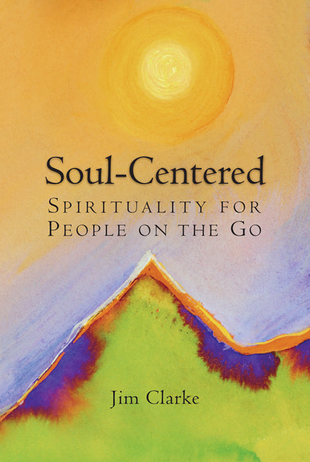 Soul-Centered Spirituality for People on the Go