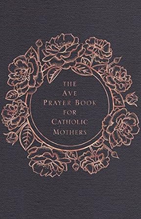 The Ave Prayer Book for Catholic Mothers