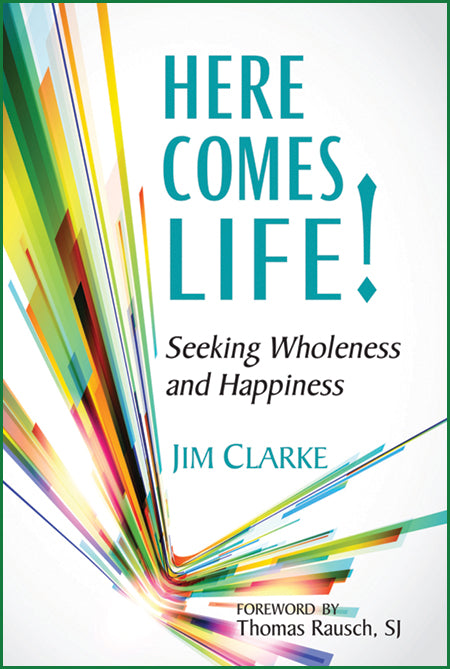 Here Comes Life! Seeking Wholeness and Happiness