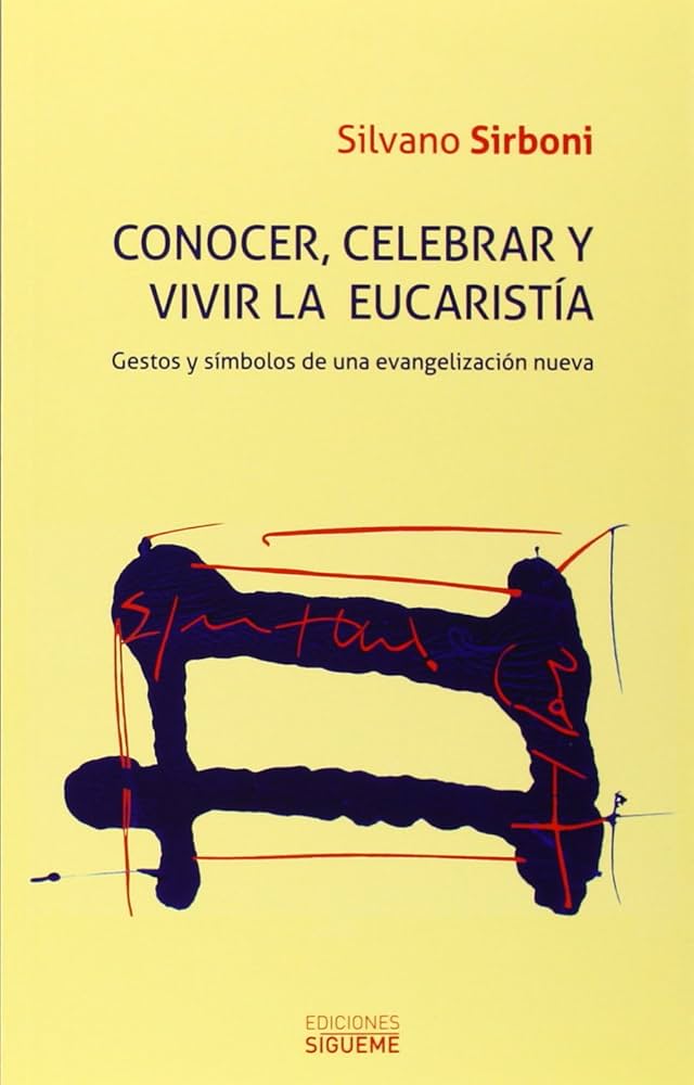 Conocer, celebrar y vivir la eucaristia: Gestos y símbolos de una evangelización nueva