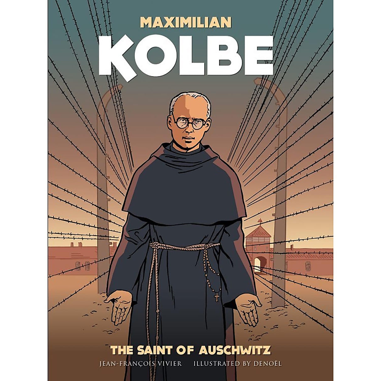 Sophia Institute Press Maximilian Kolbe: The Saint of Auschwitz