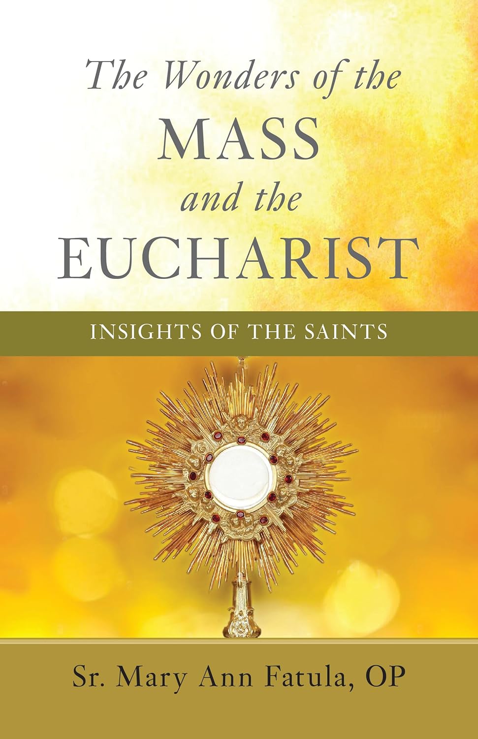 The Wonders of the Mass and the Eucharist: Insights of the Saints