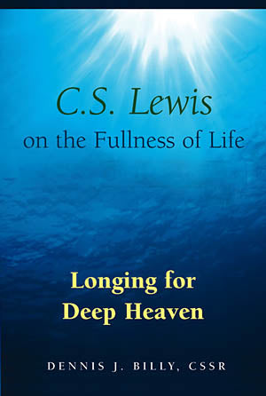 C.S. Lewis on the Fullness of Life Longing for Deep Heaven
