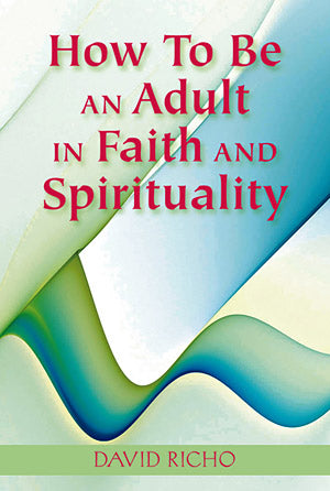 How to Be an Adult in Faith and Spirituality