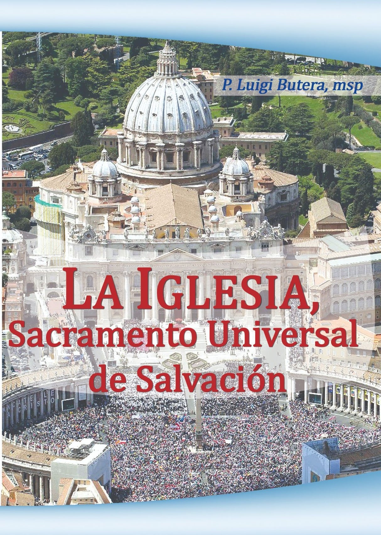 LA IGLESIA, SACRAMENTO UNIVERSAL DE SALVACIÓN