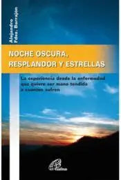 NOCHE OSCURA, RESPLANDOR Y ESTRELLAS: La experiencia desde la enfermedad que quiere ser mano tendida a cuantos sufren (Búsqueda) (Spanish Edition)