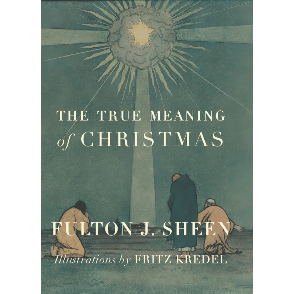 The True Meaning of Christmas by Fulton J Sheen