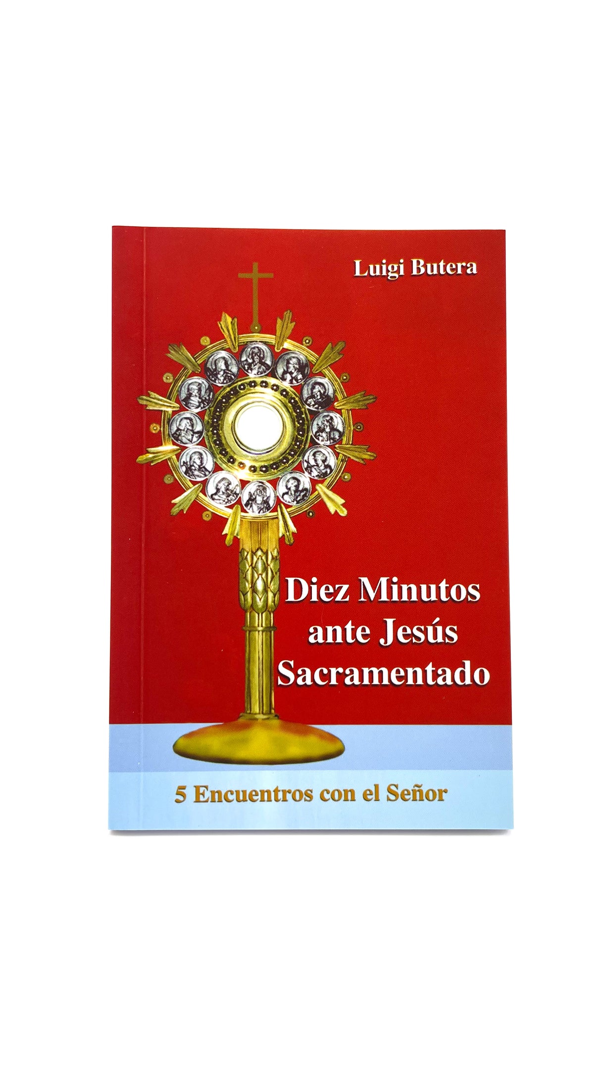 DIEZ MINUTOS ANTE JESUS SACRAMENTADO