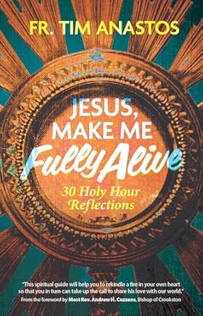 Jesus Make Me Fully Alive