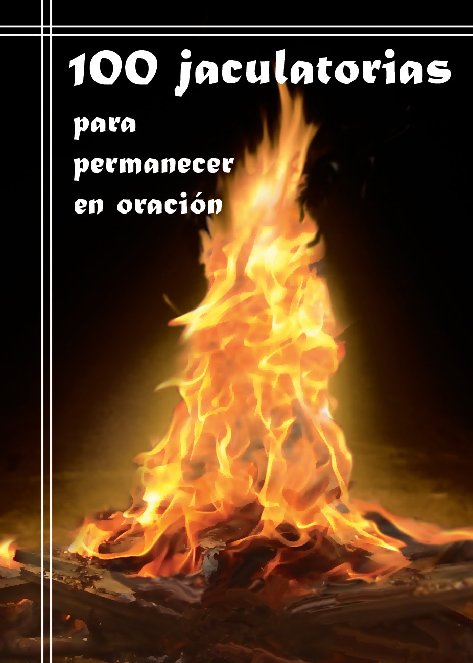 100 JACULATORIAS PARA PERMANECER EN ORACIÓN