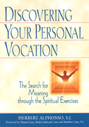 Discovering Your Personal Vocation Search for Meaning through Spiritual Exercises