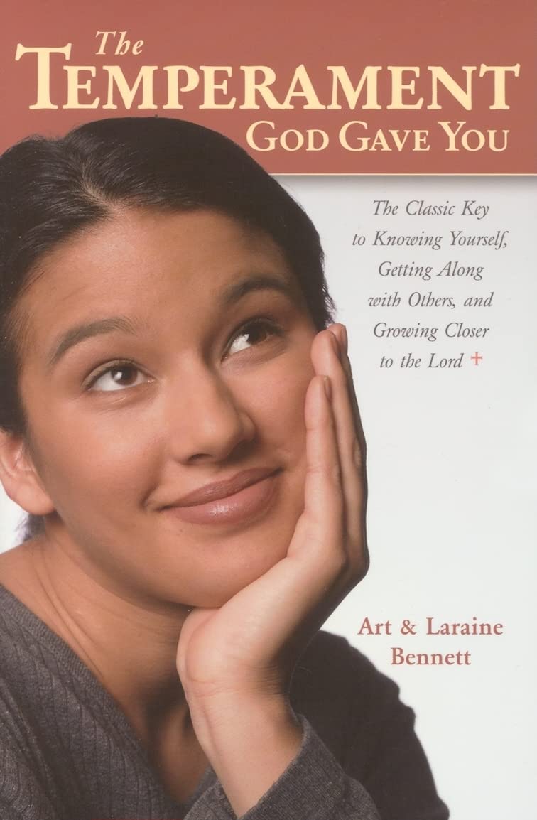 The Temperament God Gave You: The Classic Key to Knowing Yourself, Getting Along With Others. and Growing Closer to the Lord