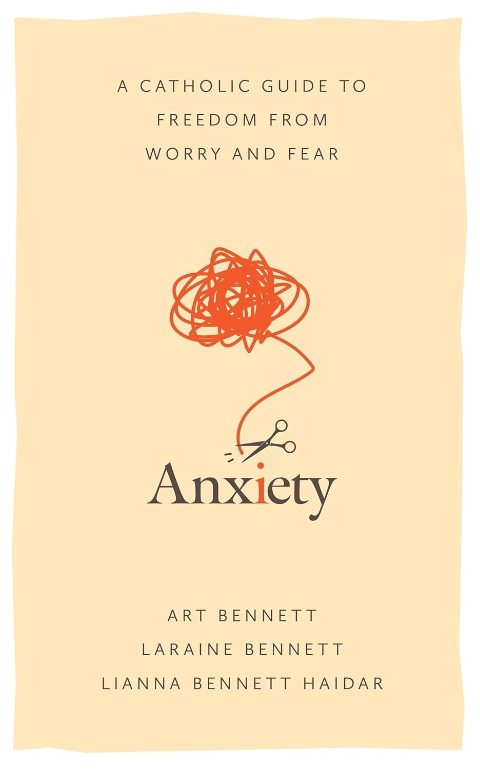 Anxiety: A Catholic Guide to Freedom from Worry and Fear