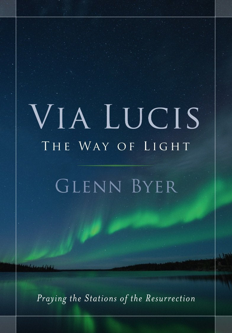 Via Lucis The Way of Light: Praying the Stations of the Resurrection