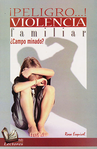 ¡PELIGRO...! VIOLENCIA FAMILIAR ¿CAMPO MINADO?