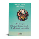 INSTRUCTIVO PARA MINISTROS EXTRAORDINARIOS DE LA SAGRADA COMUNION