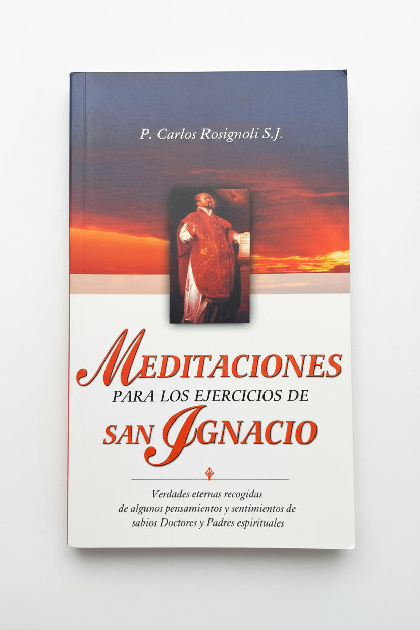 MEDITACIONES PARA LOS EJERCICIOS DE SAN IGNACIO, P. Carlos Rosignoli S.J