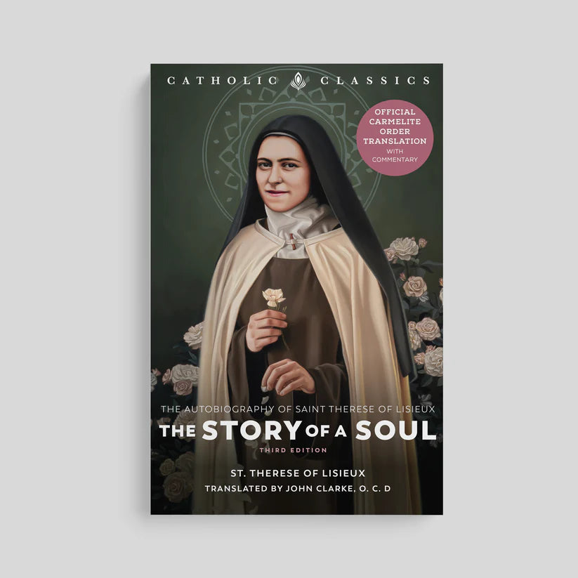 Story of a Soul: The Autobiography of St. Thérèse of Lisieux (Catholic Classics)