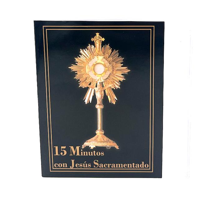 QUINCE MINUTOS  CON JESUS SACRAMENTADO