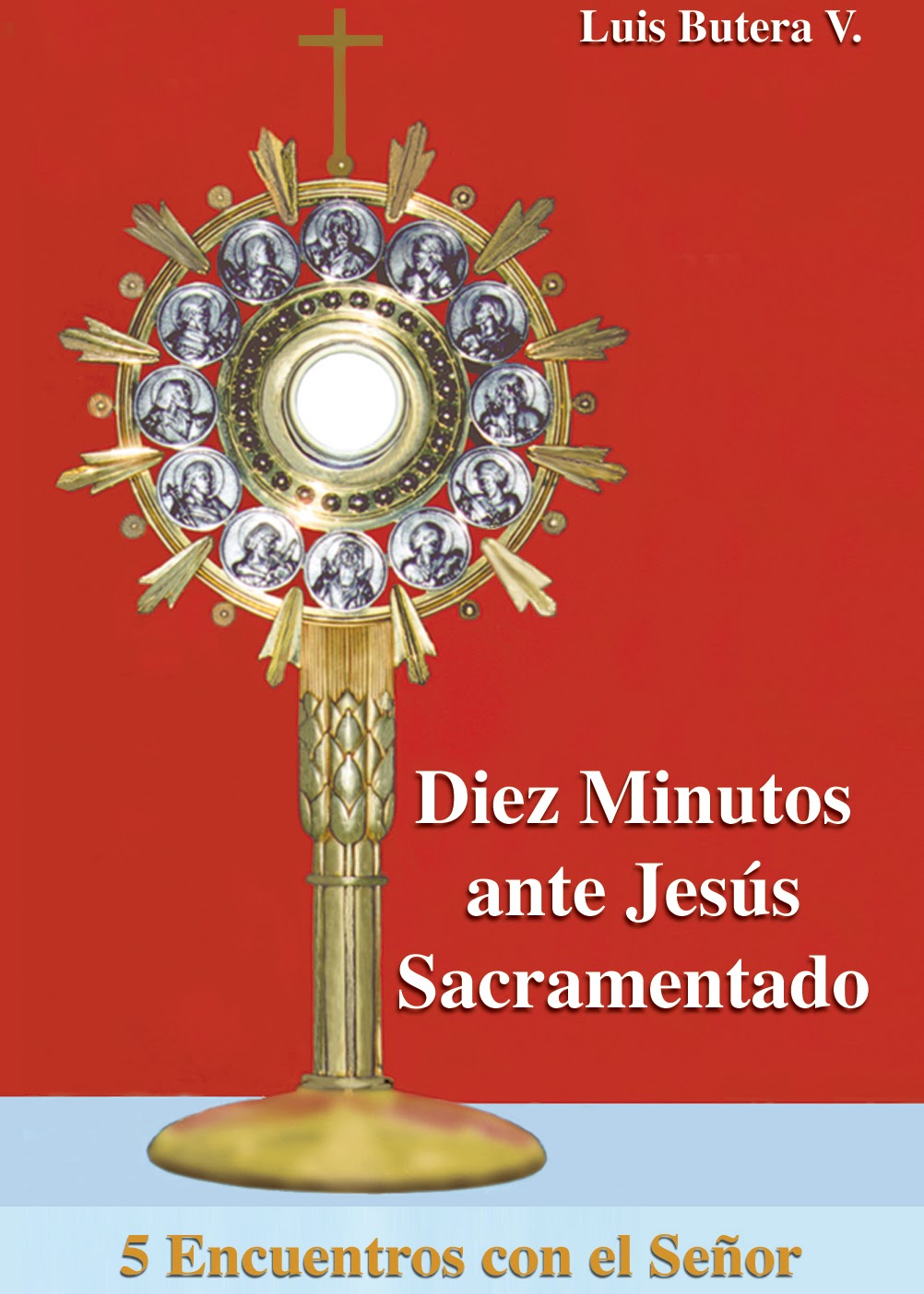 DIEZ MINUTOS ANTE JESÚS SACRAMENTADO